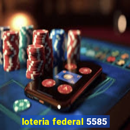 loteria federal 5585